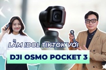 Một ngày tập làm "TikToker" với Osmo Pocket 3