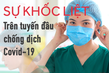 Sự khốc liệt trên tuyến đầu chống Covid-19 qua lời kể của nữ điều dưỡng trẻ