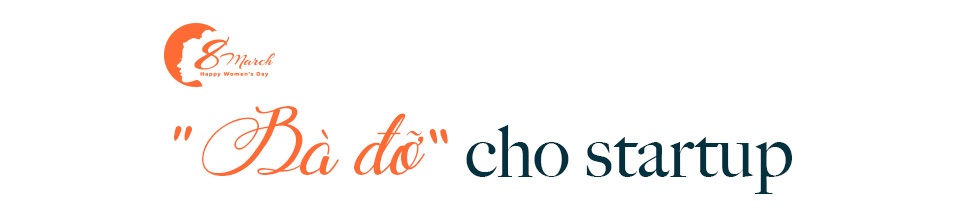 Nữ giám đốc điều hành quỹ đầu tư 1.100 tỷ: Startup phải có độ lì - 13 Nữ giám đốc điều hành quỹ đầu tư 1.100 tỷ: Startup phải có độ lì - 13