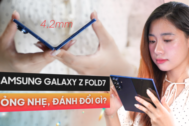 Đánh giá Samsung Galaxy Z Fold7 : Mỏng nhẹ, đánh đổi những gì?