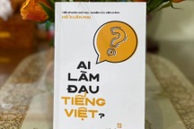Tiến sĩ ngôn ngữ học đề nghị xử phạt người "làm đau" tiếng Việt