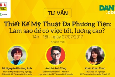 14h ngày 7/7, tư vấn: Thiết kế mỹ thuật Đa phương tiện - Làm sao để có việc tốt, lương cao?