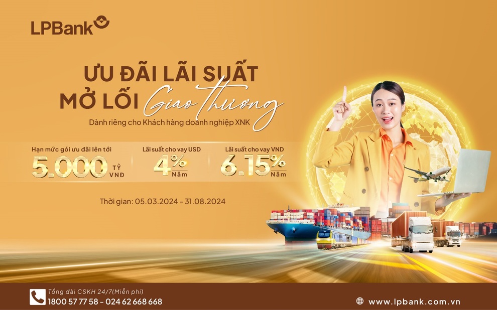 LPBank tiếp sức doanh nghiệp xuất nhập khẩu với lãi suất vay chỉ từ 4%/năm - 2 LPBank tiếp sức doanh nghiệp xuất nhập khẩu với lãi suất vay chỉ từ 4%/năm - 2