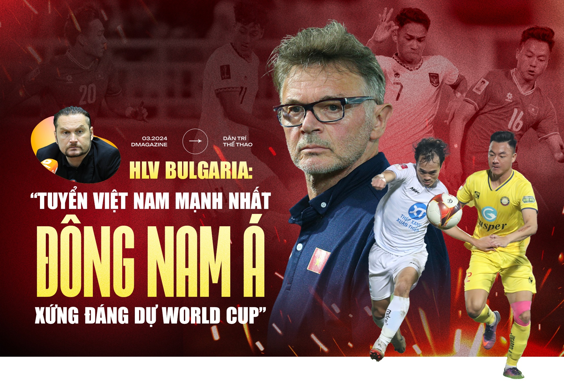 HLV Bulgaria: "Tuyển Việt Nam mạnh nhất Đông Nam Á, xứng đáng dự World Cup"