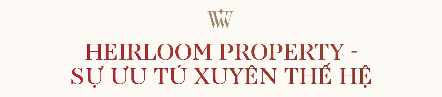 Heirloom Property - Khi biệt thự hạng S trở thành di sản truyền đời - 3 Heirloom Property - Khi biệt thự hạng S trở thành di sản truyền đời - 3