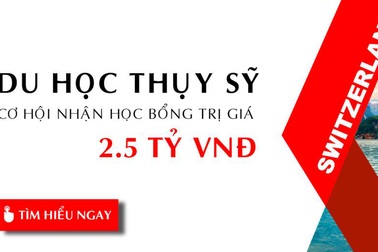 Du học Thụy Sĩ: Cơ hội nhận các suất học bổng giá trị 2.5 tỷ VNĐ dành cho DHS Việt Nam