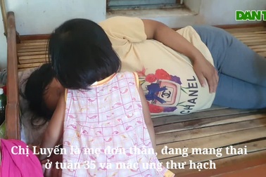 Tận cùng nỗi bất hạnh của thai phụ đơn thân mắc ung thư