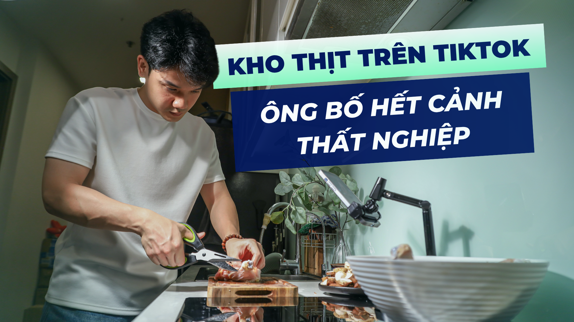 Ông bố thất nghiệp kho nồi thịt, bất ngờ mở lối kiếm bộn tiền từ TikTok
