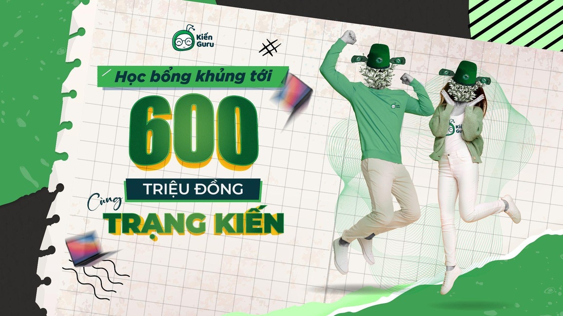 Học bổng Trạng Kiến: Biến 600 triệu thành vũ điệu cổ động giá trị nhất mùa tuyển sinh 2022 - 1 Học bổng Trạng Kiến: Biến 600 triệu thành vũ điệu cổ động giá trị nhất mùa tuyển sinh 2022 - 1