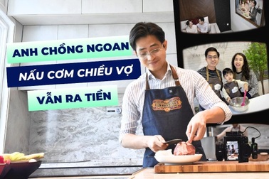Nghề lạ 4.0: Làm anh chồng ngoan nấu cơm chiều vợ vẫn ra tiền