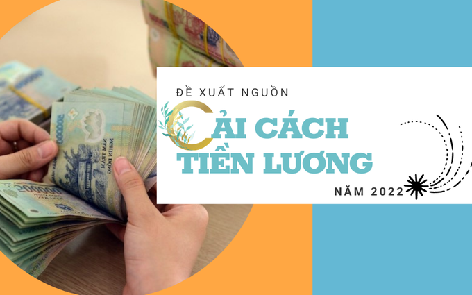 Đề xuất nguồn cải cách tiền lương năm 2022