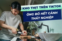 Ông bố thất nghiệp kho nồi thịt, bất ngờ mở lối kiếm bộn tiền từ TikTok