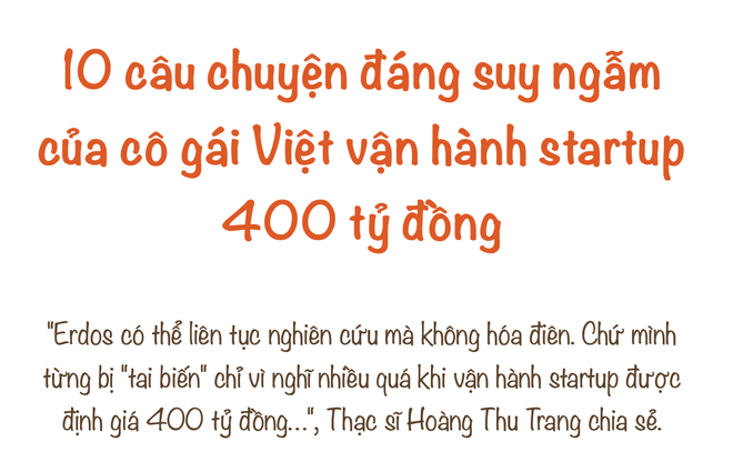 10 câu chuyện đáng suy ngẫm của thạc sĩ Việt vận hành startup 400 tỷ đồng - 1 10 câu chuyện đáng suy ngẫm của thạc sĩ Việt vận hành startup 400 tỷ đồng - 1