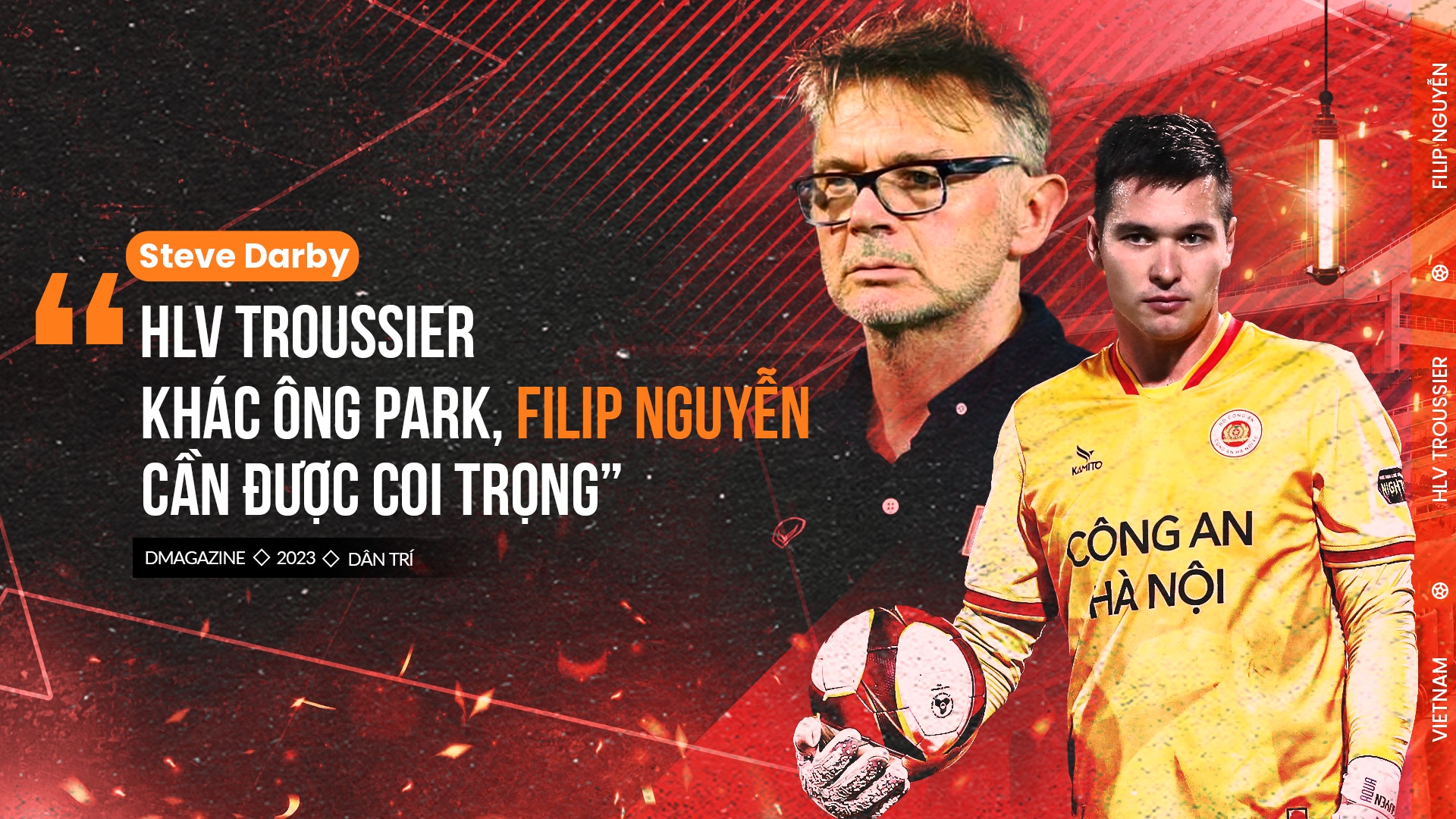 Steve Darby: "HLV Troussier khác ông Park, Filip Nguyễn cần được coi trọng"