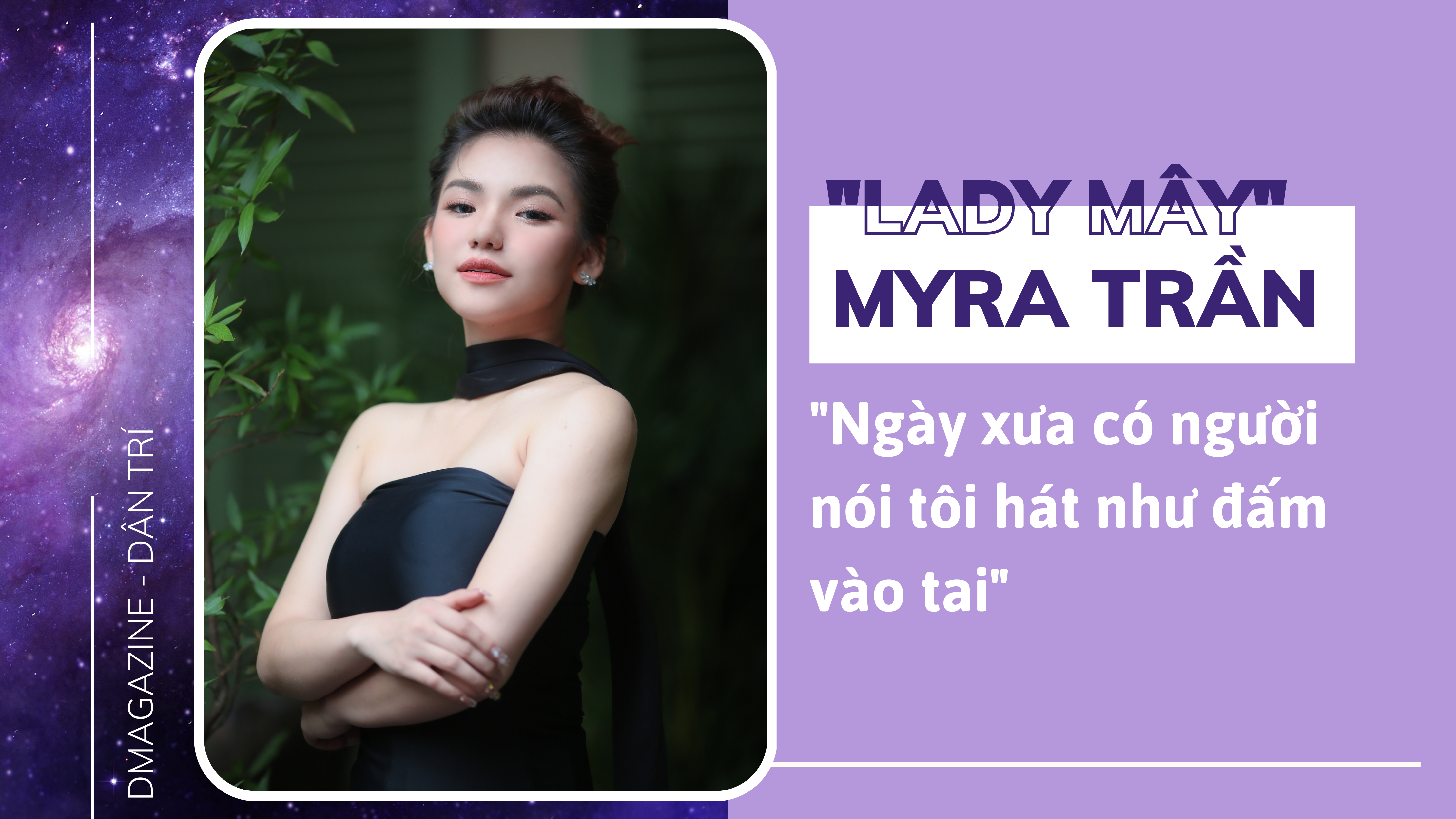 "Lady Mây" Myra Trần: "Ngày xưa có người nói tôi hát như đấm vào tai"