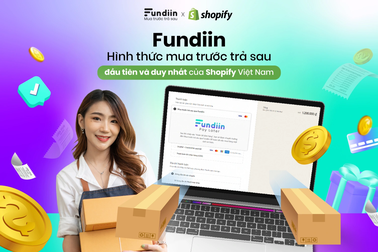 Fundiin giữ vững vị thế trong dịch vụ thanh toán trả sau trên Shopify Việt Nam