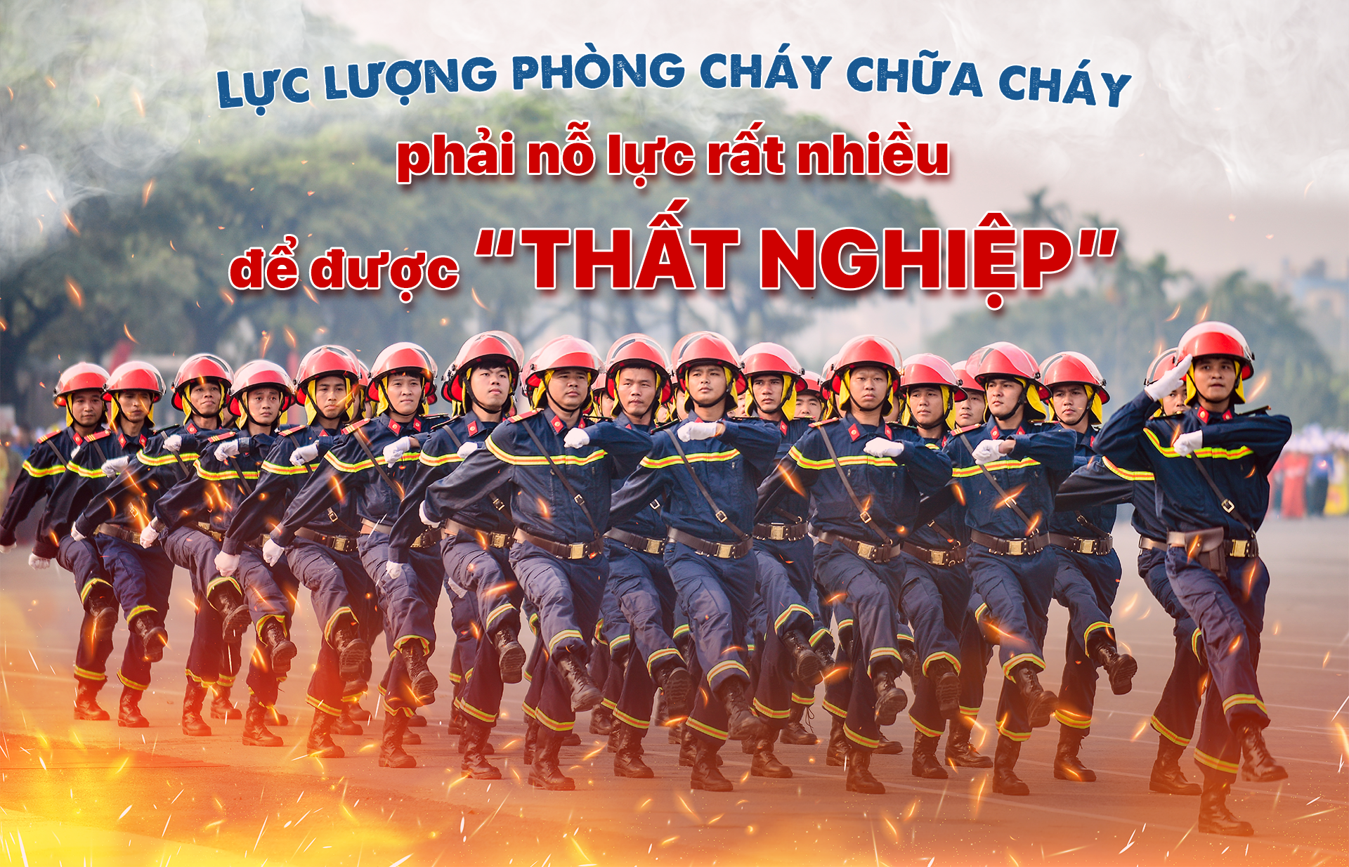 Lực lượng PCCC phải nỗ lực rất nhiều để được... "thất nghiệp"