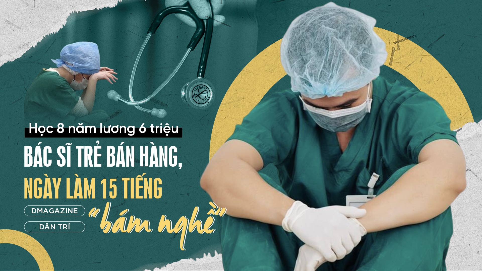 Học 8 năm lương 6 triệu đồng: Bác sĩ bán hàng, ngày làm 15 tiếng "bám nghề"