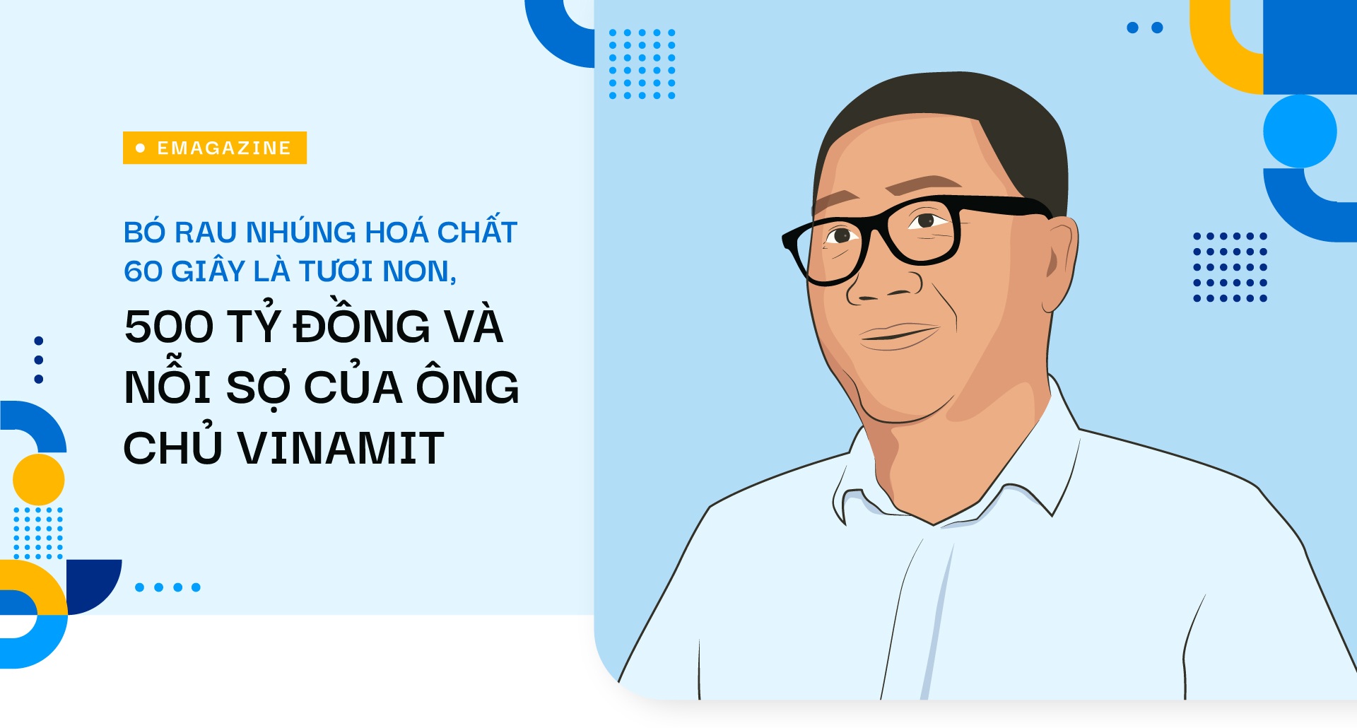 Bó rau nhúng hóa chất 60 giây, 500 tỷ đồng và nỗi sợ của CEO Vinamit