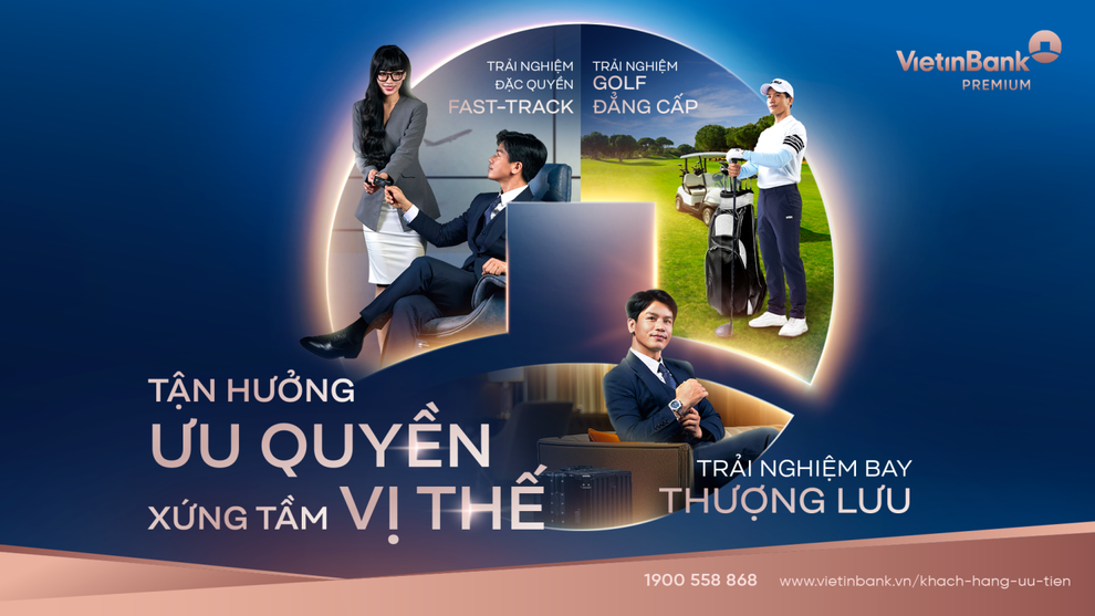 Vietinbank Premium: Nâng giá trị sống với những trải nghiệm xứng tầm - 1 Vietinbank Premium: Nâng giá trị sống với những trải nghiệm xứng tầm - 1