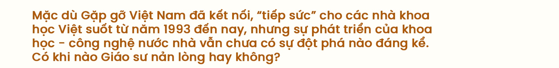 សាស្ត្រាចារ្យ Tran Thanh Van៖ យើងត្រូវការ GS Trần Thanh Vân: Cần một “Nhà hát Hồ Gươm” của khoa học công nghệ - 25