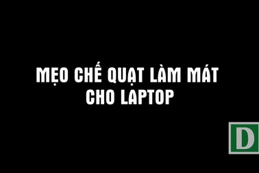 Mẹo “chế” quạt tản nhiệt cho laptop