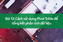 Học tin học excel: Tổng kết, phân tích dữ liệu với Pivot Table