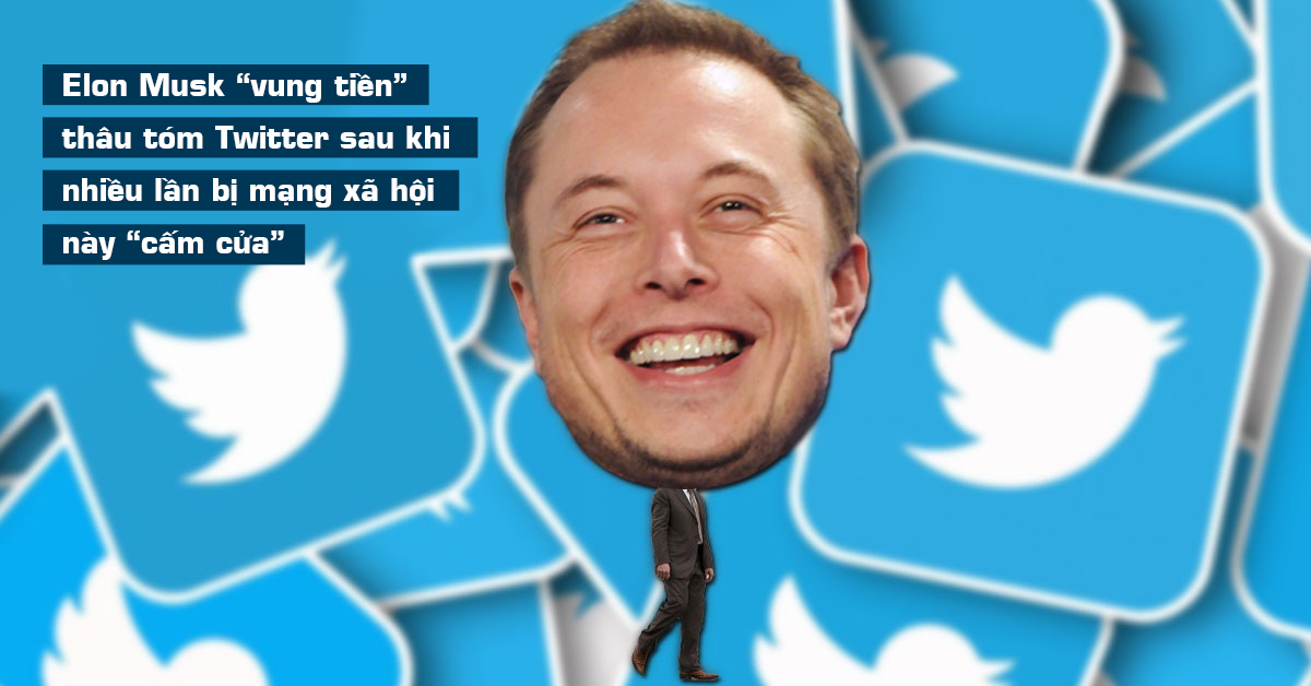 Gã ngông Elon Musk và thương vụ 44 tỷ USD thâu tóm đế chế Twitter - 5 Gã ngông Elon Musk và thương vụ 44 tỷ USD thâu tóm đế chế Twitter - 5