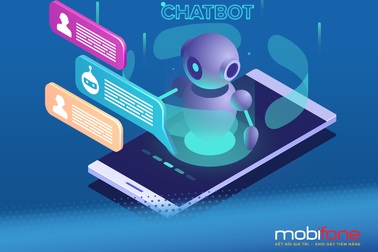 Chatbot của MobiFone hỗ trợ khách hàng với nhiều ưu thế vượt trội