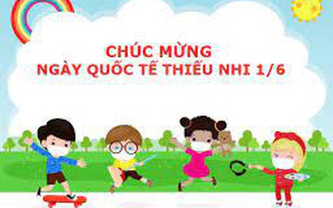 Nguồn gốc ngày Quốc tế Thiếu nhi 1/6 và món quà ý nghĩa cho trẻ mùa Covid-19