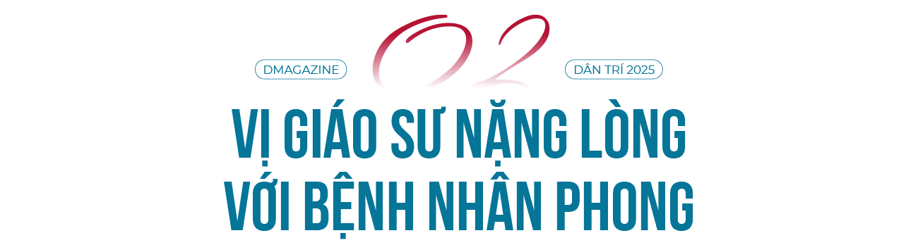 Vị giáo sư theo Cách mạng, thay đổi số phận hàng nghìn bệnh nhân phong - 7 Vị giáo sư theo Cách mạng, thay đổi số phận hàng nghìn bệnh nhân phong - 7