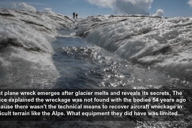 Xác máy bay và thi thể người lộ dưới lớp băng tan, giải đáp bí ẩn 50 năm