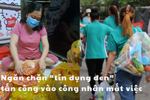 Chặn "tín dụng đen" tấn công công nhân mất việc dịp Tết