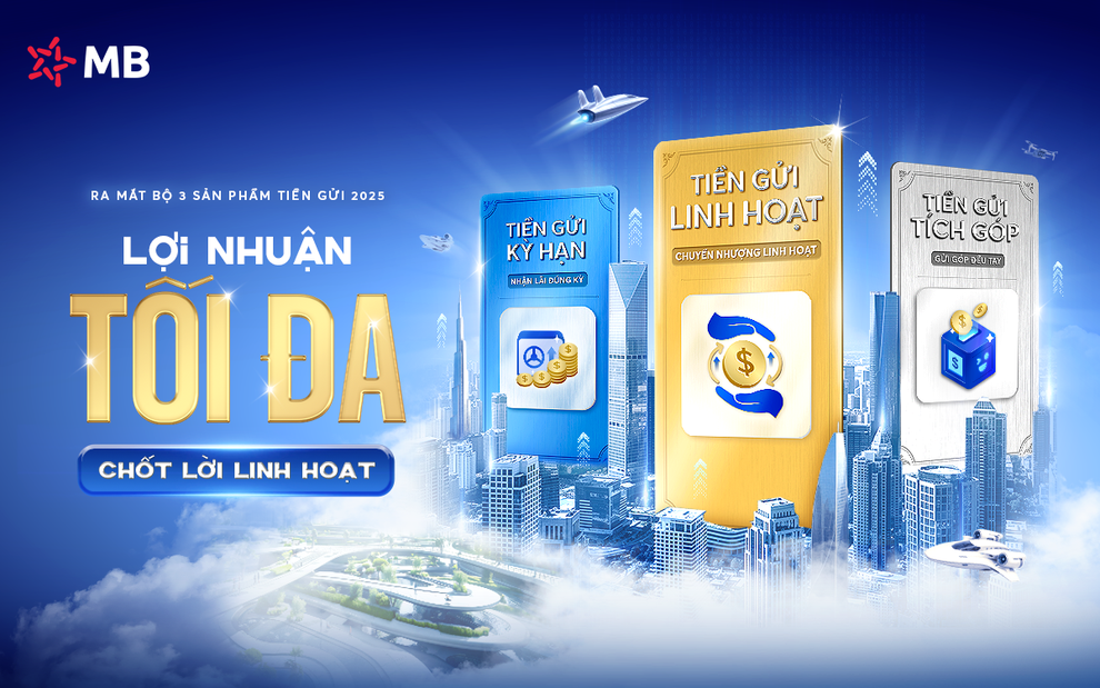 MB ra mắt bộ sản phẩm tiền gửi 2025 giúp tối đa lợi nhuận, chốt lời linh hoạt - 1 MB ra mắt bộ sản phẩm tiền gửi 2025 giúp tối đa lợi nhuận, chốt lời linh hoạt - 1