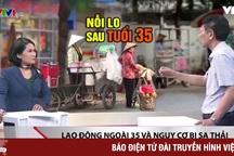 Nỗi lo thất nghiệp sau tuổi 35 và những hệ luỵ với xã hội