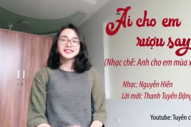 Nhạc chế "Ai cho em rượu say"