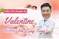 Chuyện 18: Thầm thì Valentine đừng "va lung tung"