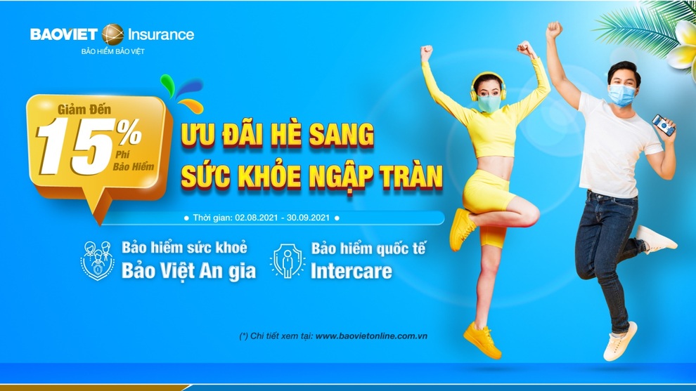 Ưu đãi hè sang, sức khỏe ngập tràn, giảm phí đến 15% cùng Bảo hiểm Bảo Việt - 1 Ưu đãi hè sang, sức khỏe ngập tràn, giảm phí đến 15% cùng Bảo hiểm Bảo Việt - 1