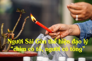 Người Sài Gòn thể hiện đạo lý “chim có tổ, người có tông”