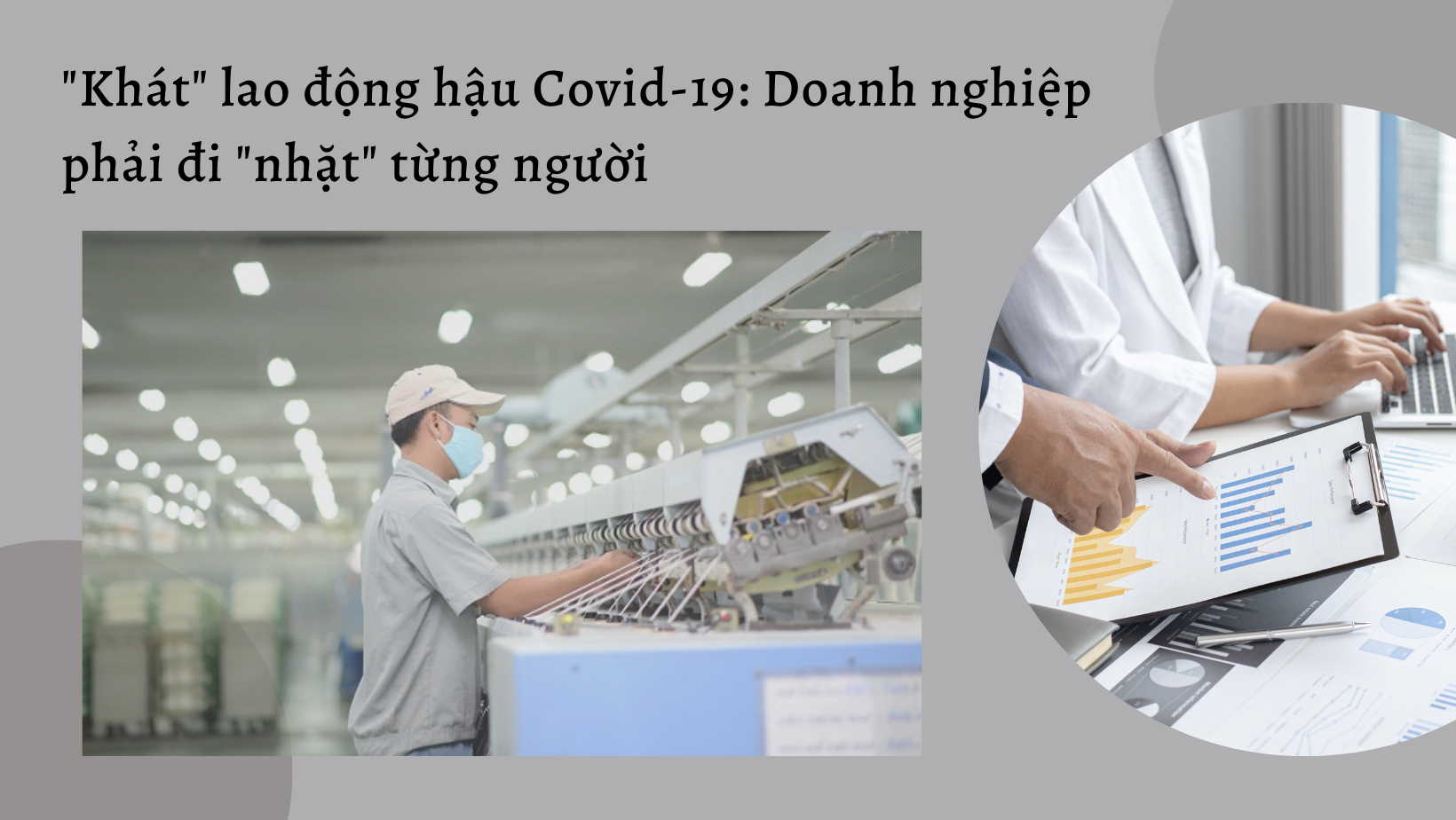 Khát lao động diện rộng hậu Covid-19: Doanh nghiệp đi "mời" từng người