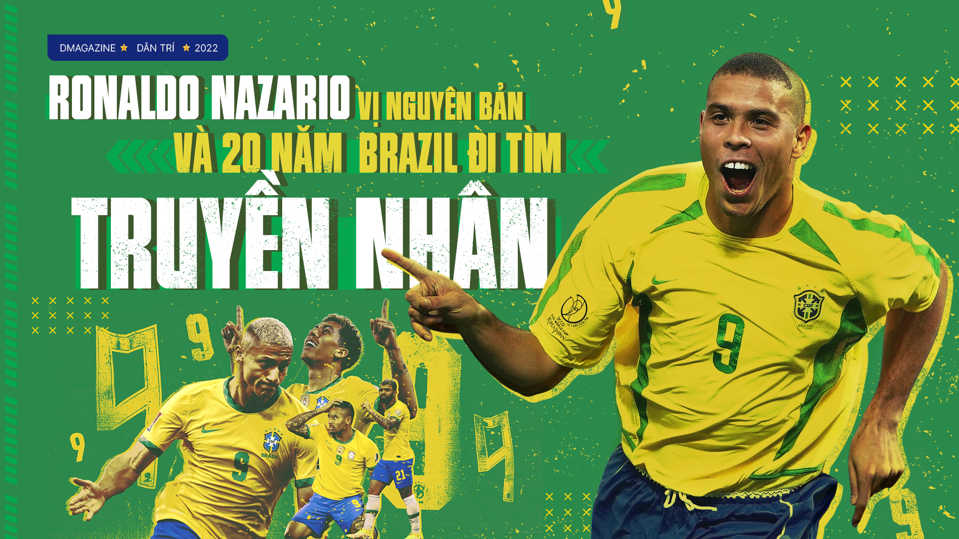 Ronaldo Nazario vị nguyên bản và 20 năm Brazil đi tìm truyền nhân