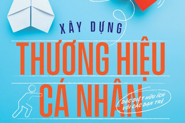 "Xây dựng thương hiệu cá nhân để tự bán mình với giá cao nhất"