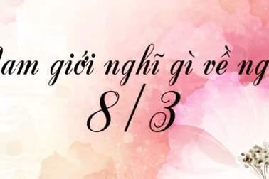 Nam giới nghĩ gì về ngày 8/3?