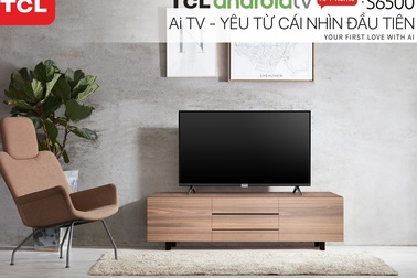 TCL S6500 - Chiếc Ai Android TV đầu tiên hỗ trợ hoàn toàn tiếng Việt