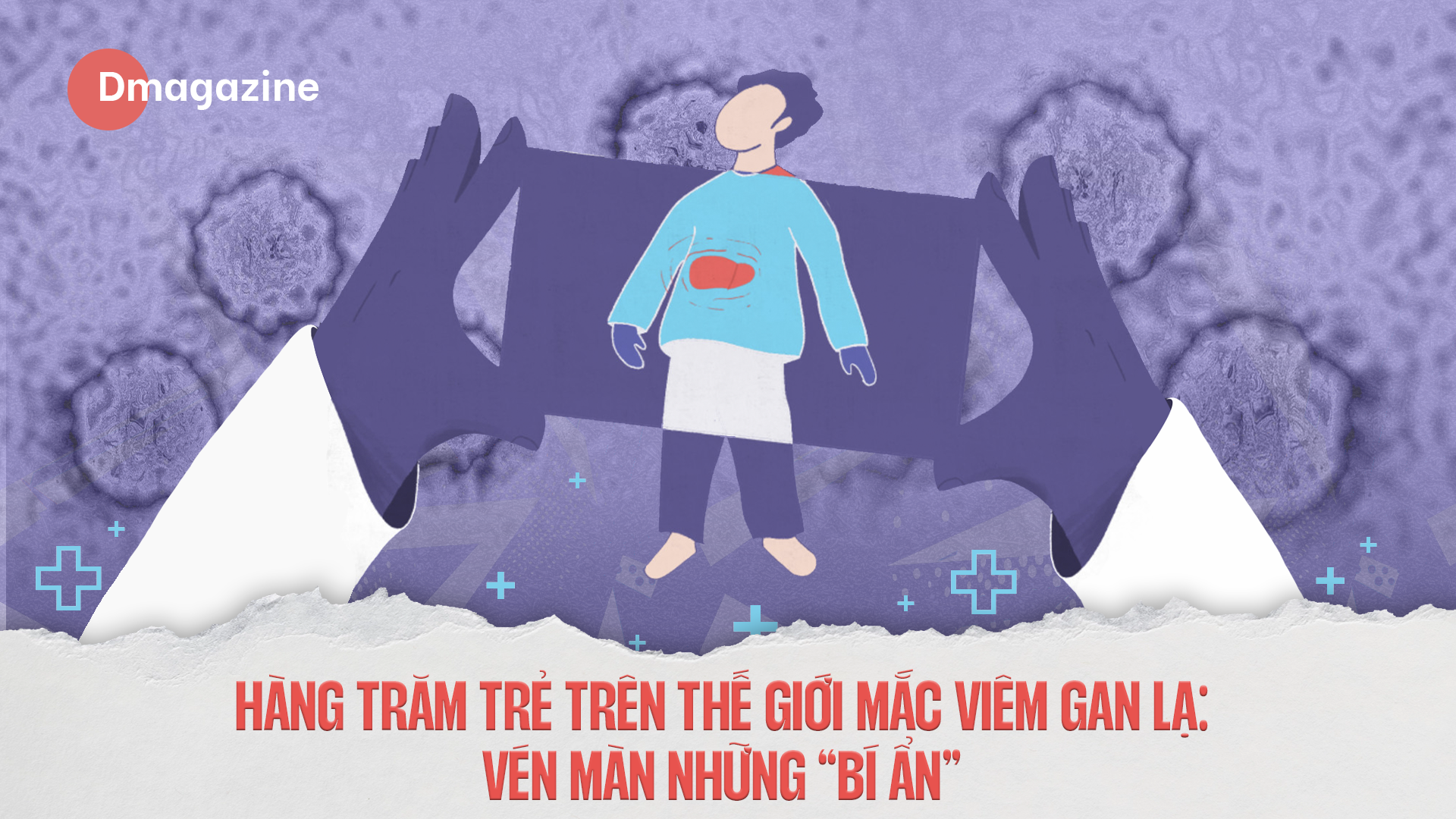 Hàng trăm trẻ trên thế giới mắc viêm gan lạ: Vén màn những "bí ẩn"