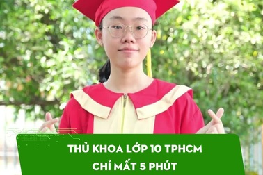 Thủ khoa lớp 10 TPHCM chỉ mất 5 phút để làm bài thi tiếng Anh 10 điểm