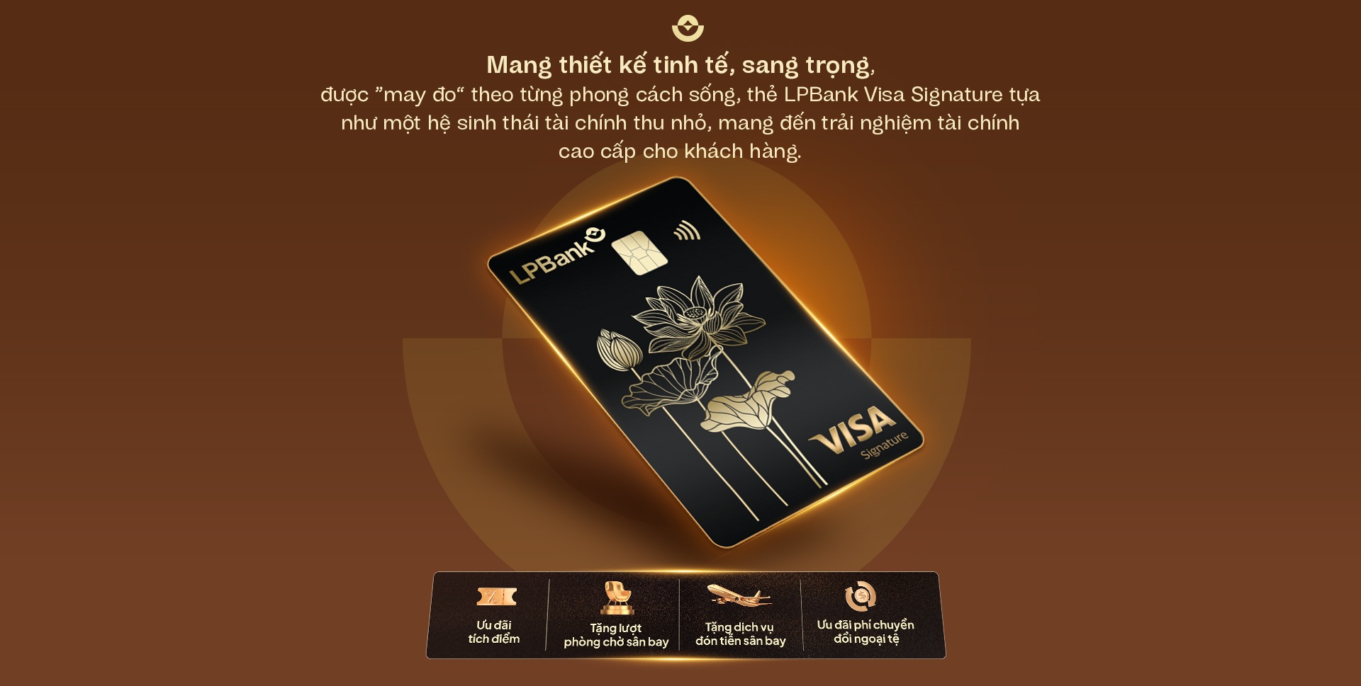 LPBank Visa Signature đồng hành cùng khách hàng trong hành trình sống trọn vẹn - 7 LPBank Visa Signature đồng hành cùng khách hàng trong hành trình sống trọn vẹn - 7