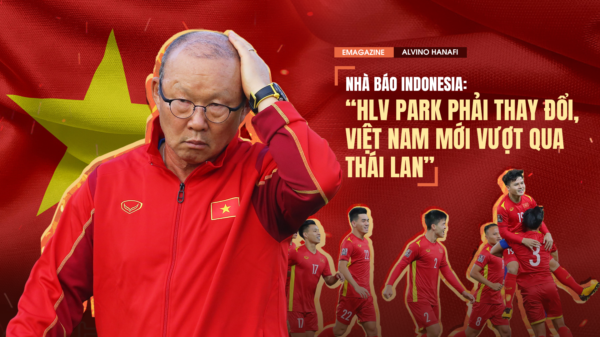 Nhà báo Indonesia: "HLV Park phải thay đổi, Việt Nam mới vượt qua Thái Lan"