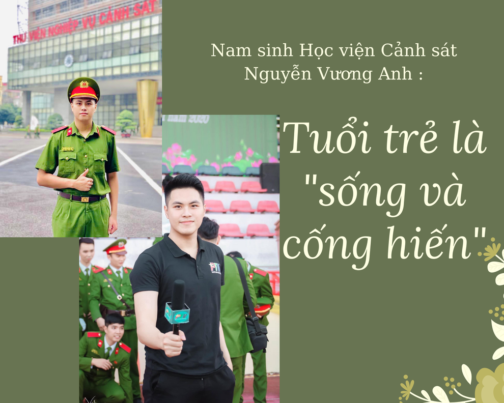 Nam sinh Học viện Cảnh sát Nguyễn Vương Anh: Sẵn sàng cống hiến cho Tổ quốc - 7 Nam sinh Học viện Cảnh sát Nguyễn Vương Anh: Sẵn sàng cống hiến cho Tổ quốc - 7