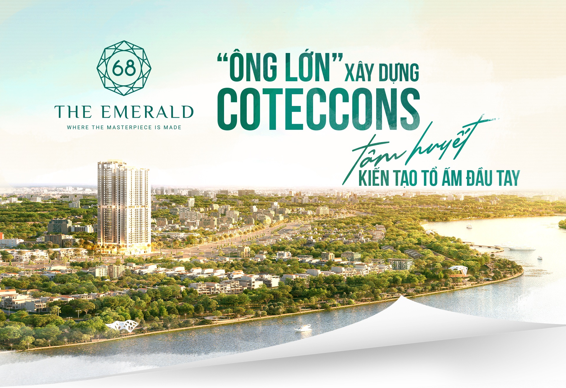 The Emerald 68: "Ông lớn" xây dựng Coteccons tâm huyết kiến tạo tổ ấm đầu tay